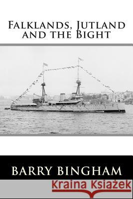 Falklands, Jutland and the Bight Rn Hon Barry Bingha H. L. Hanna Sir David Beatt 9781503172678 Createspace