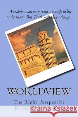 Worldview: The Right Perspectives Kimmy Nelson 9781503173675 Createspace