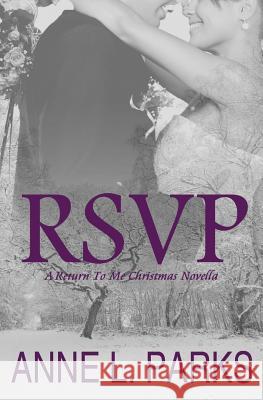 Rsvp: A Return To Me Christmas Novella Parks, A. L. 9781503174245 Createspace