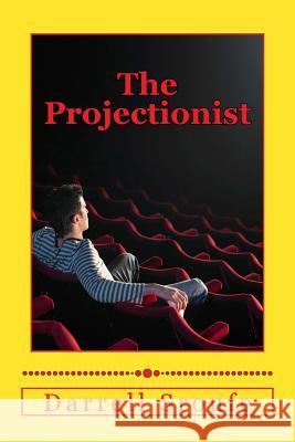 The Projectionist Darrell Lynn Sroufe 9781503176706