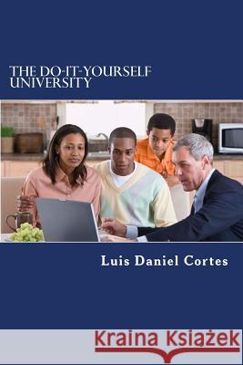 The Do-It-Yourself University Luis Daniel Cortes 9781503176959