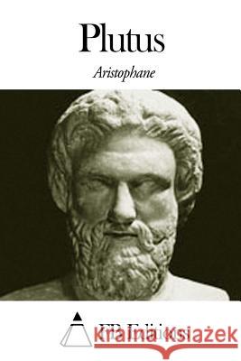 Plutus Aristophane                              Fb Editions                              Andre-Charles Brotier 9781503177734 Createspace