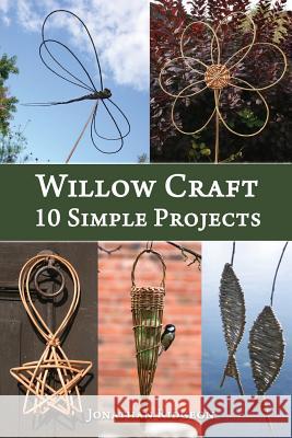 Willow Craft: 10 Simple Projects Jonathan Ridgeon 9781503178557 Createspace