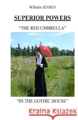 Superior Powers: The Red Umbrella/In the Gothic House MR Wilhelm Jensen Wilhelm Jensen MR Hartmut Heyck 9781503179233