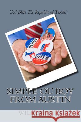 Simple Ol' Boy From Austin Wilbur Witt 9781503179547