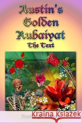 Austin's Golden Rubaiyat: The Text Austin P. Torney 9781503180956 Createspace