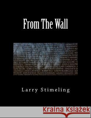 From The Wall Second Edition: Stories about people on the Wall Stimeling, Larry 9781503182417 Createspace