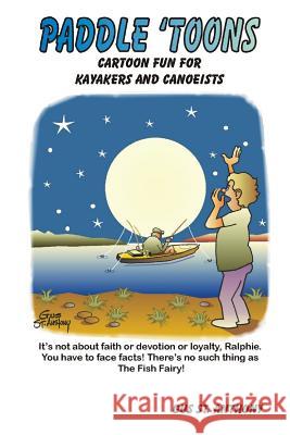 Paddle 'Toons: Cartoon Fun For Kayakers And Canoeists St Anthony, Gus 9781503182943 Createspace