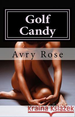 Golf Candy Avry Rose 9781503185081 Createspace