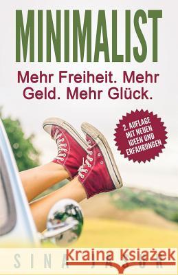 Minimalist: Mehr Freiheit. Mehr Geld. Mehr Glück. Jasur, Sina 9781503185746 Createspace