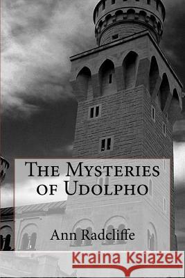 The Mysteries of Udolpho Ann Ward Radcliffe 9781503186897 Createspace