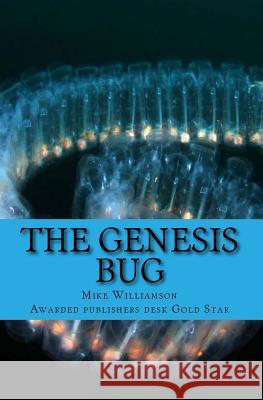 The Genesis Bug Mike Willimson 9781503186965 Createspace