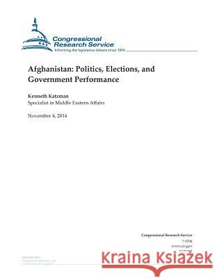 Afghanistan: Politics, Elections, and Government Performance Congressional Research Service 9781503188020 Createspace