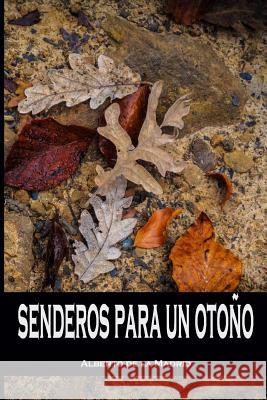 Senderos para un otoño De La Madrid, Alberto 9781503188600 Createspace