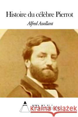 Histoire du célèbre Pierrot Assollant, Alfred 9781503188747