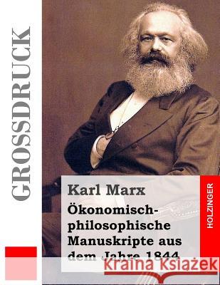 Ökonomisch-philosophische Manuskripte aus dem Jahre 1844 (Großdruck) Marx, Karl 9781503189683 Createspace