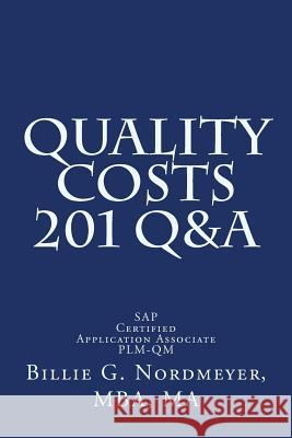 Quality Costs 201 Q&A: SAP Certified Application Associate PLM-QM Nordmeyer Mba, Billie G. 9781503191310 Createspace Independent Publishing Platform