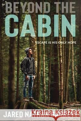 Beyond the Cabin Jared Nathan Garrett 9781503192980