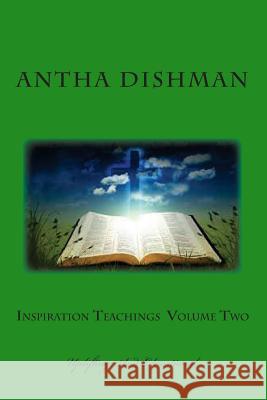 Inspiration Teachings Volume Two: Uplifting And Educational Dishman, Antha B. 9781503193192