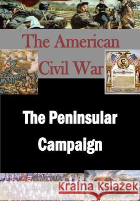 The American Civil War: The Peninsular Campaign War Department 9781503193307 Createspace