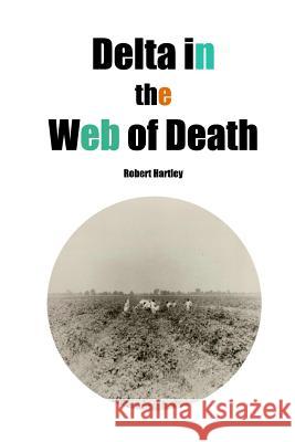 Delta in the Web of Death Robert Hartley 9781503194069 Createspace