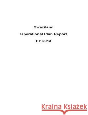 Swaziland Operational Plan Report FY 2013 United States Department of State 9781503194175