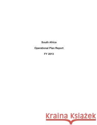 South Africa Operational Plan Report FY 2013 United States Department of State 9781503194199 Createspace