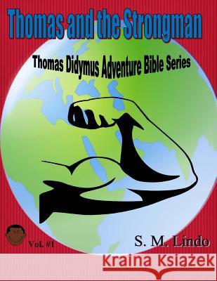 Thomas and the Strongman: Thomas Didymus Adventure Bible Series S. M. Lindo 9781503194380 Createspace Independent Publishing Platform