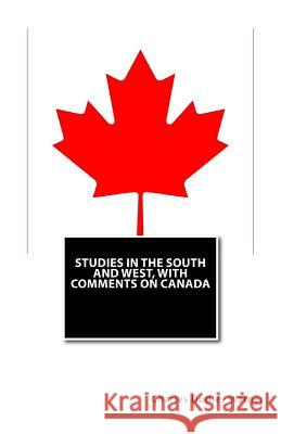Studies in the South and West, with Comments on Canada Charles Dudley Warner 9781503194472 Createspace