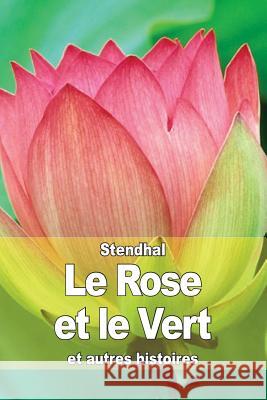 Le Rose et le Vert: et autres histoires Stendhal 9781503195875