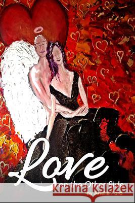 Love On The Other Side: Heavenly Help for Love and Life Ford, Arielle 9781503196773 Createspace