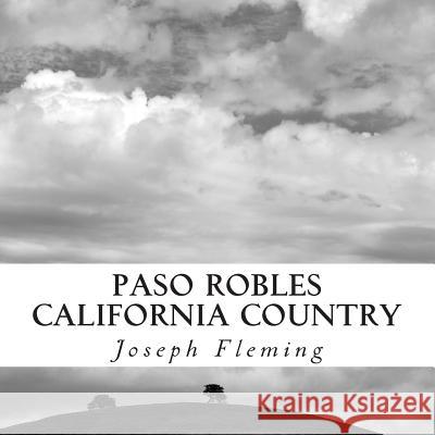Paso Robles California Country: Original Fine Art Photography Joseph Fleming 9781503197053 Createspace