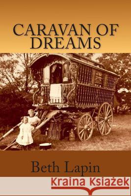 Caravan of Dreams Beth Lapin 9781503197565 Createspace