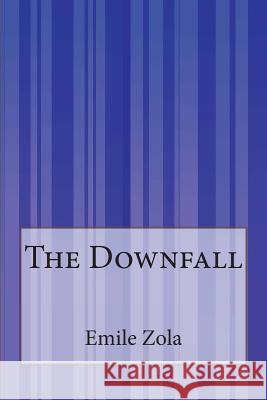 The Downfall Emile Zola E. P. Robins 9781503197909 Createspace