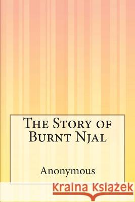 The Story of Burnt Njal Anonymous                                George Webbe Dasent 9781503201651 Createspace