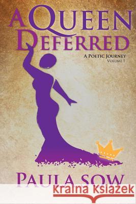 A Queen Deferred Paula Sow 9781503201668 Createspace
