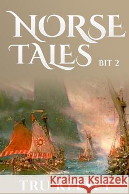 Norse Tales Bit 2 Tru Keesey 9781503201859 Createspace