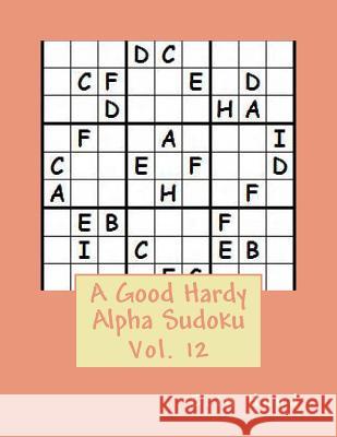 A Good Hardy Alpha Sudoku Vol. 12 Erin Hund 9781503202276 Createspace