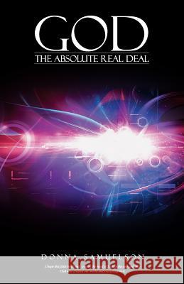 God: The Absolute Real Deal Donna Samuelson 9781503202382