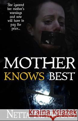 Mother Knows Best Netta Newbound 9781503202696 Createspace