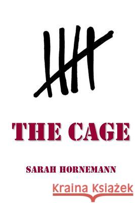 The Cage Sarah Hornemann 9781503203198 Createspace