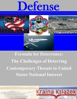 Formula for Deterrence: The Challenges of Deterring Contemporary Threats to United States National Interest Air War College 9781503205161 Createspace