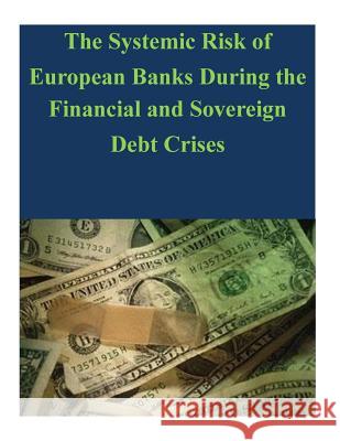The Systemic Risk of European Banks During the Financial and Sovereign Debt Crises Board of Governors of the Federal Reserv 9781503205475 Createspace