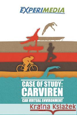 Carviren Case of Study: An Experimedia Experiment MR Jose Pin MR Carlos Padill MS Isabel Pere 9781503205826 Createspace