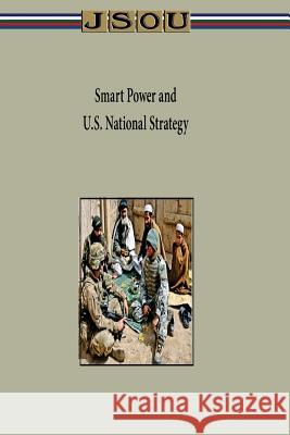 Smart Power and U.S. National Strategy Joint Special Operations University 9781503205864 Createspace