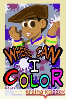 Where Can I Color? Demitrius Motion Bullock Bryce Bullock Michelle Bullock 9781503205871 Createspace