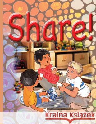 Share!: The Artists Rendition Neil R. Ullman Robert M. Henry 9781503206434 Createspace