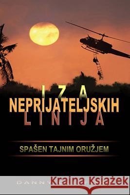 Iza Neprijateljskih Linija Spa?en Tajnim Oru?jem - Croatian Danny Clifford 9781503207080