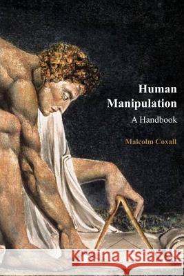 Human Manipulation: A Handbook (Second Edition) Guy Caswell Malcolm Coxall 9781503207677 Createspace Independent Publishing Platform
