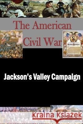 Jackson's Valley Campaign Matthew Forney Steele Walter H. T. Seager 9781503209909 Createspace